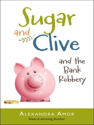 cover image of Sugar & Clive and the Bank Robbery (Book 2 in the Dogwood Island Animal Adventure Series)